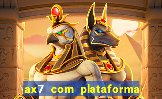 ax7 com plataforma de jogos